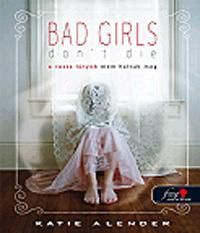 Bad Girls Don't Die - A rossz lányok nem halnak meg