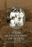 Slyším mlýnský kámen, jak se otáčí