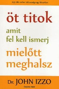 Öt titok amit fel kell ismerj, mielőtt meghalsz