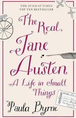Real Jane Austen: A Life In Small Things
