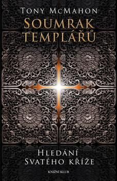 Soumrak templářů - Hledání svatého kříže
