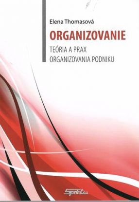 Organizovanie - teória a prax organizovania podniku