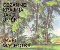Cézanne: Krajina jako umění
