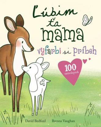 Ľúbim ťa mama - vyfarbi si príbeh