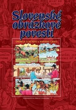 Slovenské obrázkové povesti Ondreja Sliackeho a Mariána Čapku