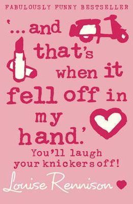...and That´s When it Fell Off in My Hand." (Confessions of Georgia Nicolson)"