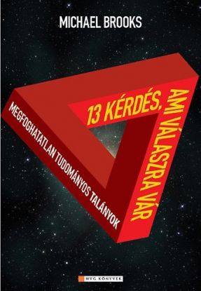 13 rejtély-Korunk legizgalmasabb tudományos találm