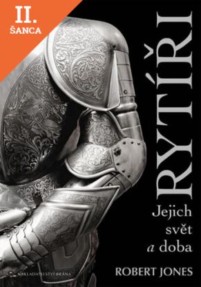 Lacná kniha Rytíři - Jejich svět a doba