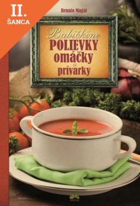Lacná kniha Babičkine polievky, omáčky, prívarky