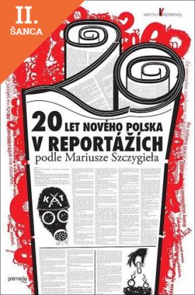 Lacná kniha 20 let nového Polska v reportážích podle Mariusze Szczygieła