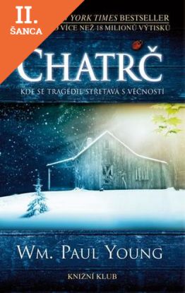 Lacná kniha Chatrč - Kde se tragédie střetává s věčností - 2. vydání