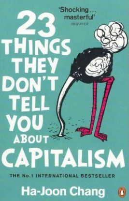 23 Things They don`t Tell You About Capitalism
