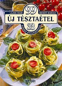 99 új tésztaétel 33 színes ételfotóval
