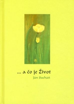 a čo je Život