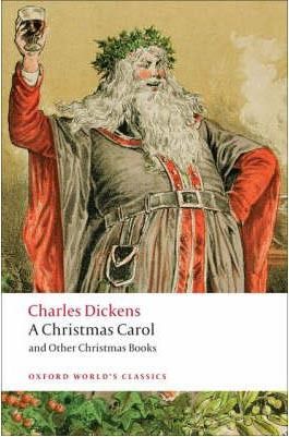 A Christmas Carol and Other Christmas Books (Oxford World´s Classics)