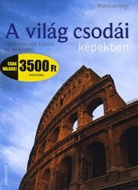 A világ csodái képekben Több mint 450 fotóval és t