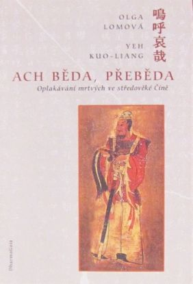 Ach běda, přeběda - Oplakávání mrtvých ve středeověké Číně