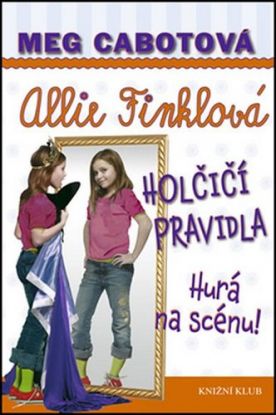 Allie Finklová Holčičí pravidla Hurá na scénu