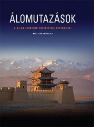 Álomutazások-A világ legszebb turisztikai célpontjai