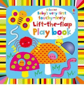 Baby`s Very First Touchy Feely Lift the Flap Play Book
