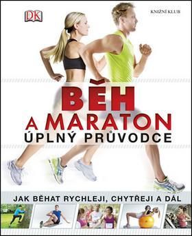 Běh a maraton - úplný průvodce