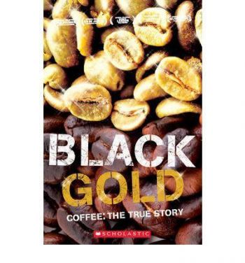 Black Gold - Coffe the True Story - Secondary Level 3+CD