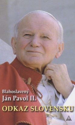 Blahoslavený Ján Pavol II. - Odkaz Slovensku