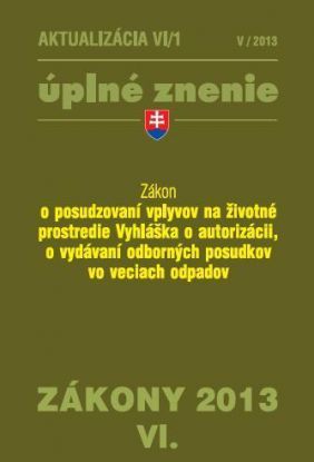 Zákony 2013 VI. aktualizácia VI 1 - Zákon o posudzovaní vplyvov na ZP