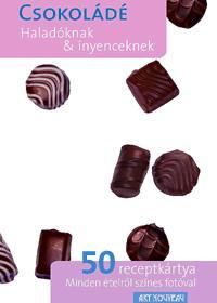 Csokoládé - Haladóknak és ínyenceknek
