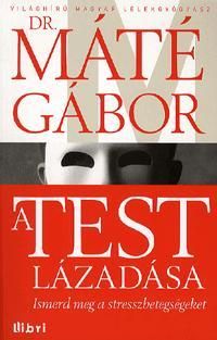 A test lázadása Ismerd meg a stresszbetegségeket