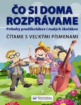 Čo si doma rozprávame - Čítame s veľkými písmenami