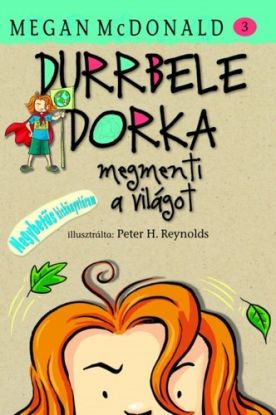 Durbele Dorka megmenti a világot