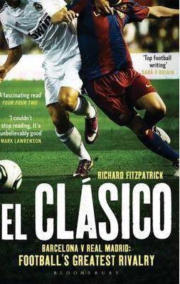 El Clasico: Barcelona v Real Madrid