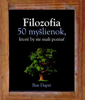 Filozofia  50 myšlienok, ktoré by ste mali poznať