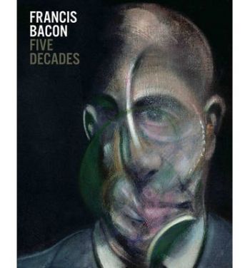 Francis Bacon: Five Decades