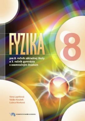 Fyzika pre 8. ročník základnej školy a 3. ročník gymn. s osemročným štúdiom