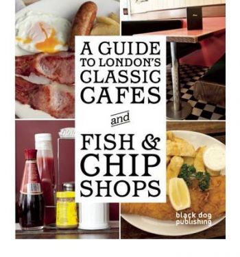 Guide to London's Classic Cafes & Fish and Chip Shops