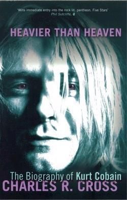 Heavier than heaven : the biography of Kurt Cobain