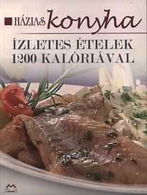 Házias konyha - ízletes ételek 1200 kalóriával