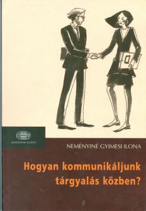Hogyan kommunikáljuk tárgyalás közben?