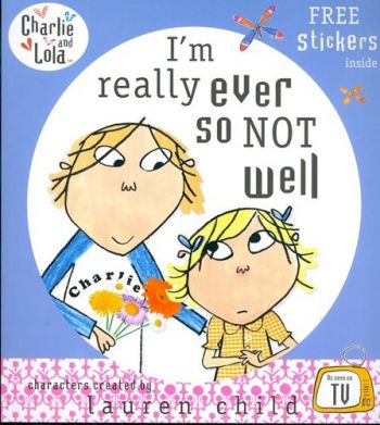 I´m Really Ever So Not Well (Charlie & Lola)