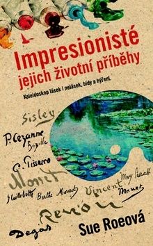 Impresionisté jejich životní příběhy