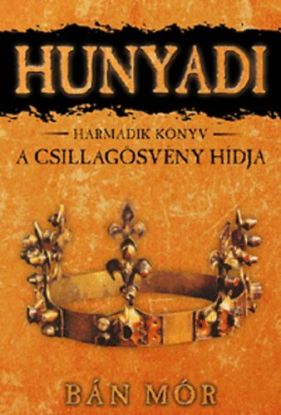 Hunyadi A csillagösvény hídja 3. könyv