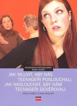 Jak mluvit, aby nás teenageři poslouchali, jak poslouchat, aby nám teenageři důvěřovali