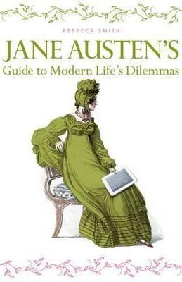 Jane Austen's Guide to Modern Life's Dilemmas