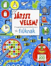 Játssz velem! - Foglalkoztatókönyv nem csak fiúkna