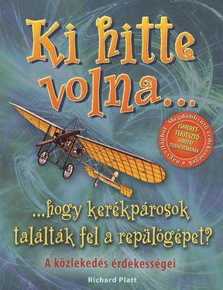 Ki hitte volna...hogy kerékpárosok találták fel a repülőgépet?