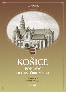 Košice - Pohľady do histórie mesta 1. časť