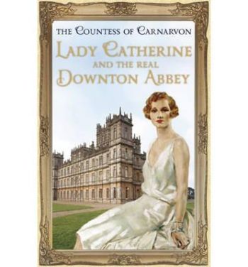 Lady Catherine and the Real Downton Abbey