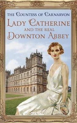 Lady Catherine and the Real Downton Abbey